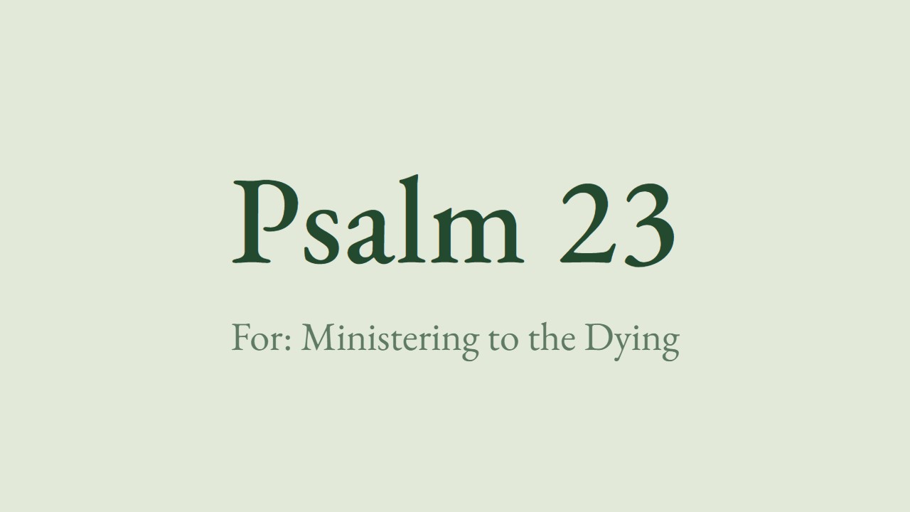 Psalm 23 - Luther for the pastoral visit