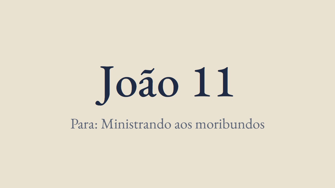 João 11 - Lutero para a visita pastoral