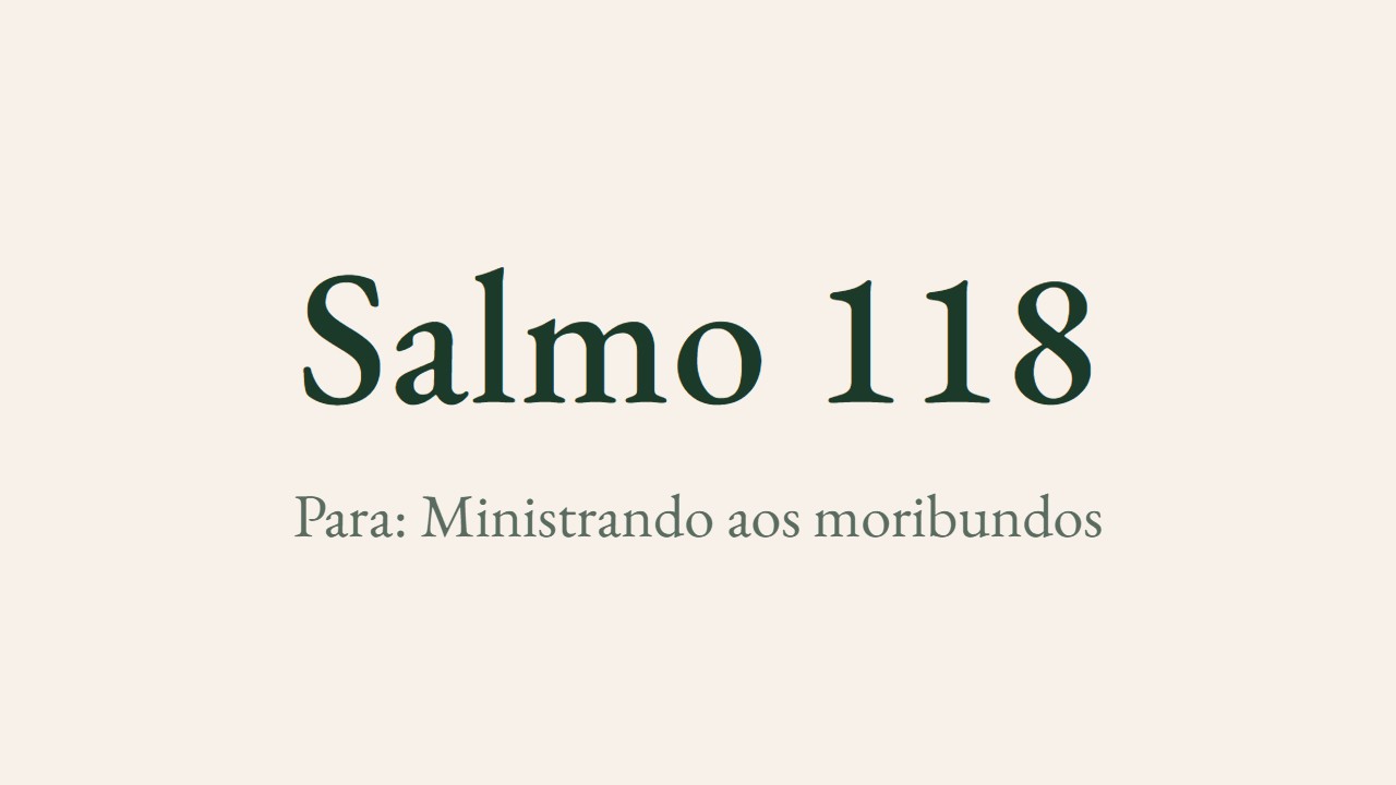 Salmo 118 - Lutero para a visita pastoral