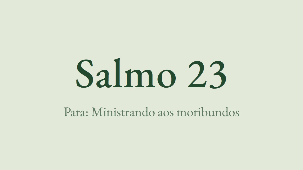 Salmo 23 - Lutero para a visita pastoral